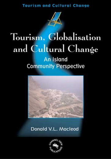 Tourism, Globalisation and Cultural Change - Dr. Donald V. L. Macleod