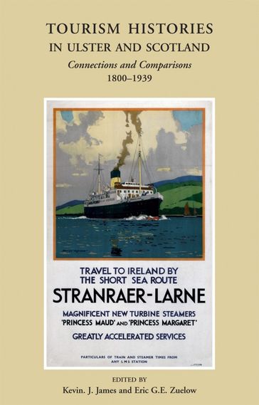 Tourism Histories in Ulster and Scotland: Connections and Comparisons 18001939 - Kevin James - Eric G.E Zuelow