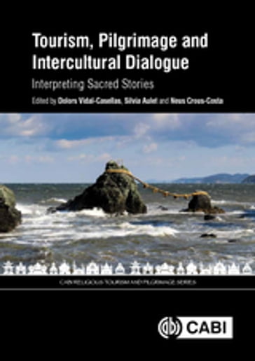 Tourism, Pilgrimage and Intercultural Dialogue - Blanca Garí - David Carrillo-Rangel - Dr Daniel H Olsen - Elena Paschinger - Gabriel Ensenyat - Joan Ferrer Costa - Josep Gordi - Josep M. Mallarach - Lilian Grootswagers - Maia Kanaan-Amat - Marc Sureda - Roger Ferrer Ventosa - Tamara Ognejvic - Tariq El Hadary - Thomas Coomans - Tomasz Duda - Vitor Ambrósio