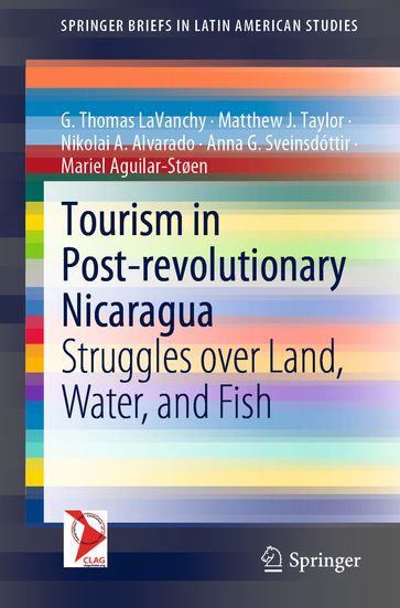 Tourism in Post-revolutionary Nicaragua - G. Thomas LaVanchy - Matthew J. Taylor - Nikolai A. Alvarado - Anna G. Sveinsdóttir - Mariel Aguilar-Støen