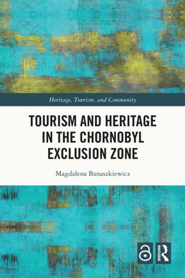 Tourism and Heritage in the Chornobyl Exclusion Zone - Magdalena Banaszkiewicz