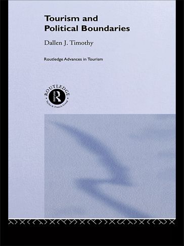 Tourism and Political Boundaries - Dallen J. Timothy