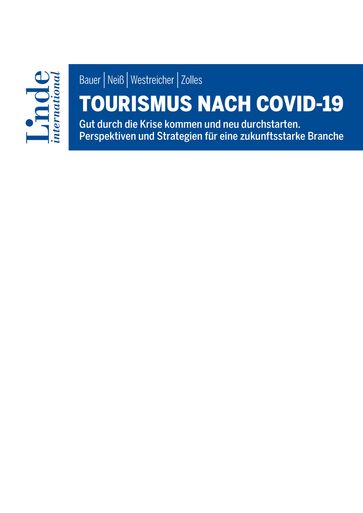 Tourismus nach COVID-19 - Andreas Neiß - Clemens Westreicher - Helmut Zolles - Richard Bauer