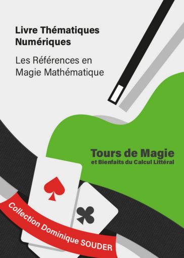 - Tours de magie expliqués par des bienfaits du calcul littéral - Dominique Souder