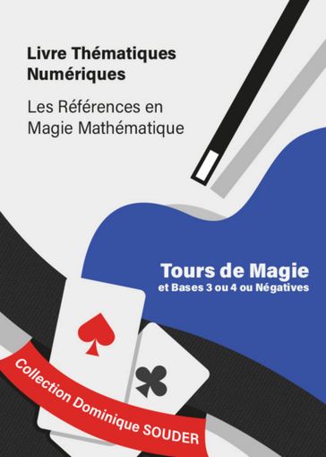 Tours de magie, systèmes de numération de bases 3 ou 4 ou négatives. - Dominique Souder