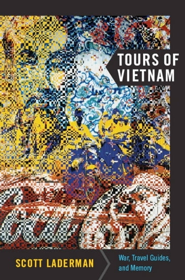 Tours of Vietnam - Emily S. Rosenberg - Scott Laderman