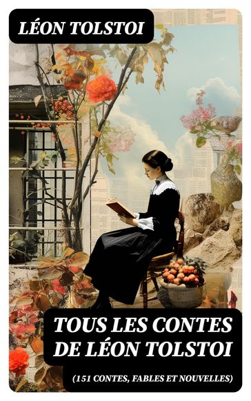 Tous les Contes de Léon Tolstoi (151 Contes, fables et nouvelles) - Lev Nikolaevic Tolstoj