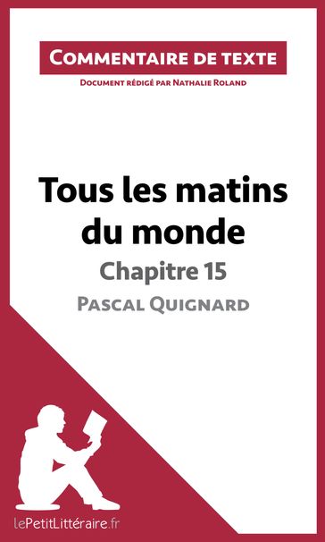 Tous les matins du monde de Pascal Quignard - Chapitre 15 - Nathalie Roland - lePetitLitteraire