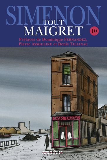 Tout Maigret - tome 10 - Georges Simenon - Pierre Assouline - Dominique Fernandez - Denis Tillinac