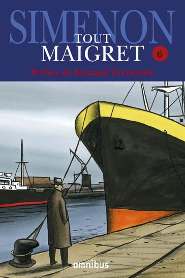 Tout Maigret - tome 6 - Georges Simenon - Bertrand Tavernier