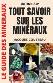 Tout Savoir sur les Minéraux