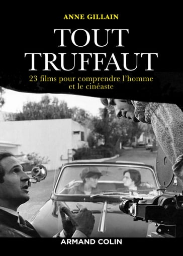 Tout Truffaut - Anne Gillain - Michel Marie