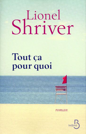 Tout ça pour quoi - Lionel Shriver