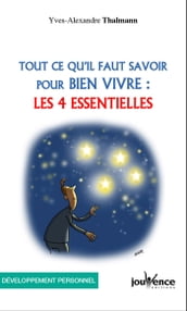 Tout ce qu il faut savoir pour bien vivre : Les 4 essentielles