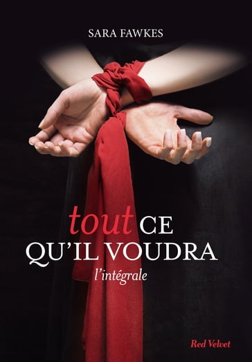 Tout ce qu'il voudra - L'intégrale - Sara Fawkes