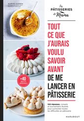 Tout ce que j aurais voulu savoir avant de me lancer en pâtisserie