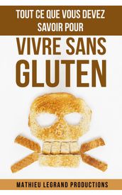 Tout ce que vous devez savoir pour vivre sans Gluten