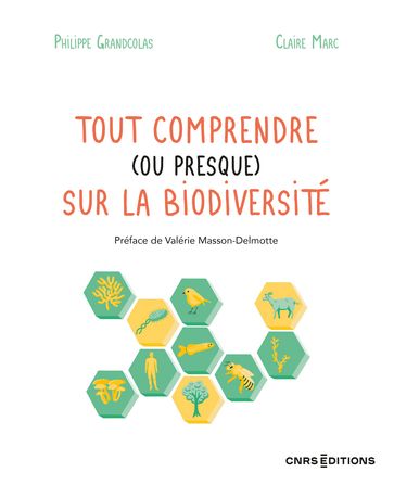 Tout comprendre (ou presque) sur la biodiversité - Philippe Grandcolas - Claire Marc - Valérie Masson-Delmotte