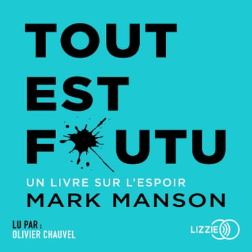 Tout est foutu - Un livre sur l'espoir - Mark Manson