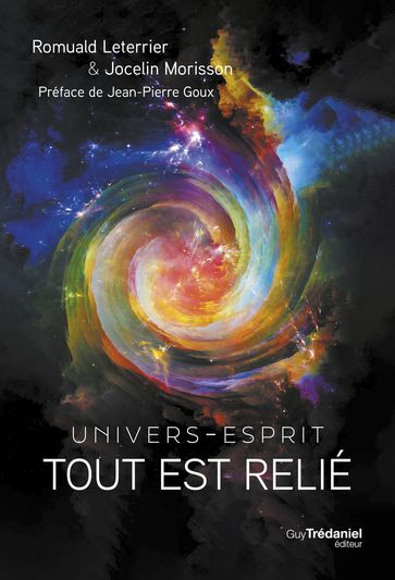 Tout est relie - Univers-Esprit - Romuald Leterrier - Jocelin Morisson - Jean-pierre Goux