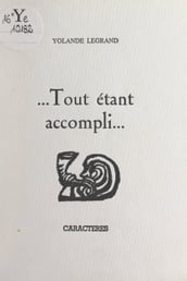 Tout étant accompli...