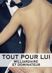 Tout pour lui 9 (Milliardaire et dominateur)