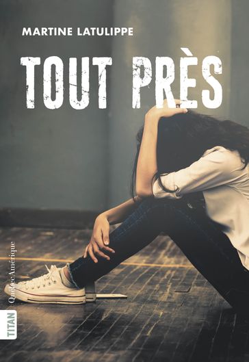 Tout près - Martine Latulippe