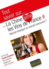 Tout savoir sur... La Chine aime les vins de France