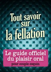 Tout savoir sur la fellation