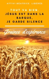 Tout va bien, Jésus est dans la barque, Je garde silence