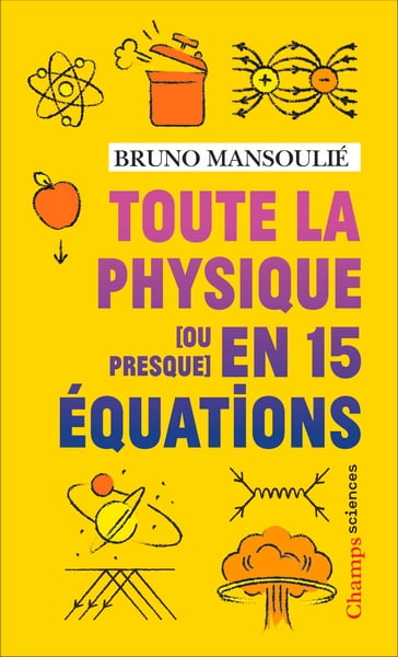 Toute la physique [ou presque] en 15 équations - Bruno Mansoulié