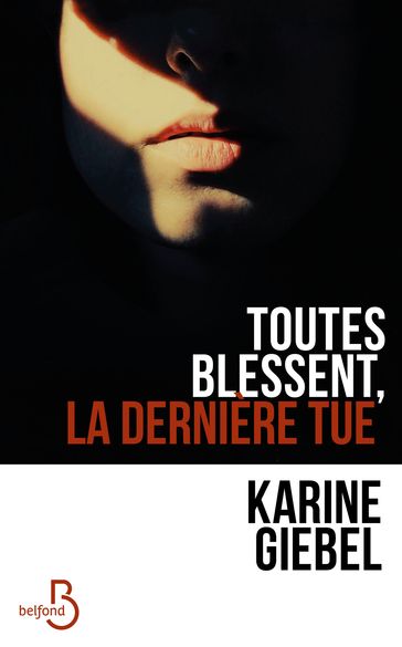 Toutes blessent, la dernière tue - Karine Giebel