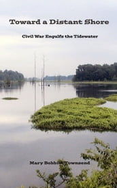 Toward a Distant Shore: Civil War Engulfs the Tidewater
