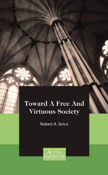 Toward A Free And Virtuous Society - Robert Sirico