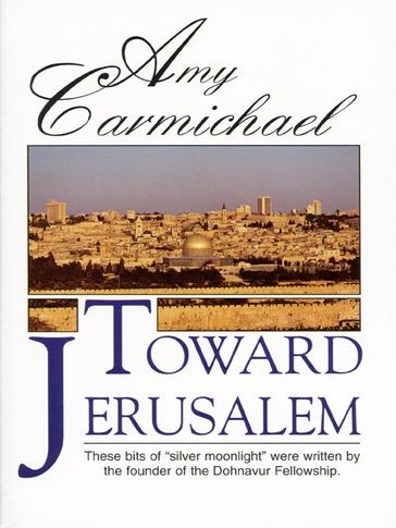 Toward Jerusalem - Amy Carmichael