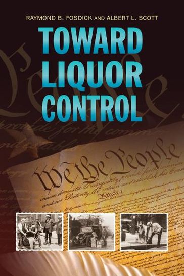 Toward Liquor Control - Raymond B. Fosdick - Albert L. Scott
