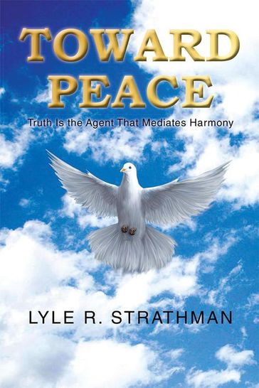 Toward Peace - Lyle R. Strathman