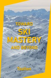 Toward Ski Mastery and Beyond