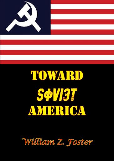 Toward Soviet America - William Z. Foster