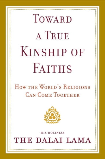Toward a True Kinship of Faiths - Dalai Lama