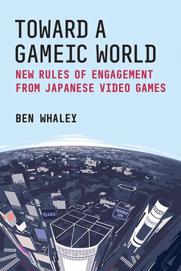 Toward a Gameic World - Ben Whaley