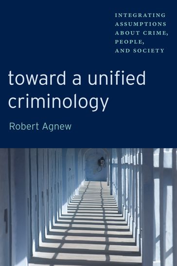 Toward a Unified Criminology - Robert Agnew