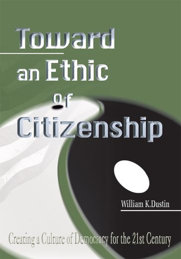 Toward an Ethic of Citizenship - William K. Dustin