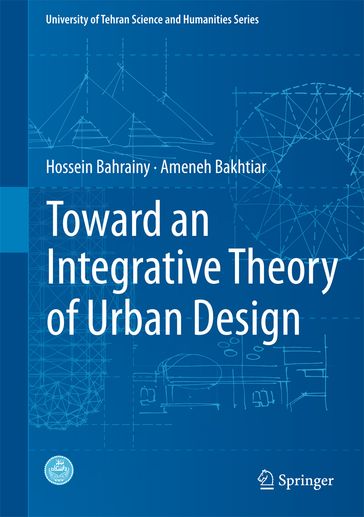 Toward an Integrative Theory of Urban Design - Hossein Bahrainy - Ameneh Bakhtiar