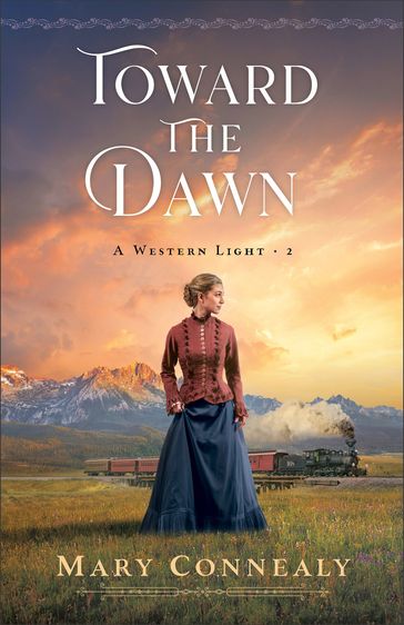 Toward the Dawn (A Western Light Book #2) - Mary Connealy