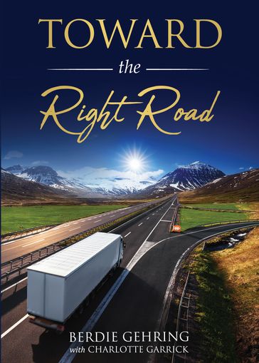 Toward the Right Road - Berdie Gehring - Charlotte Garrick
