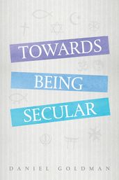 Towards Being Secular