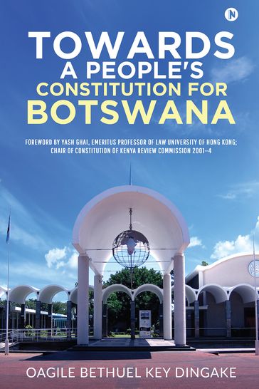 Towards a People's Constitution for Botswana - Oagile Bethuel Key Dingake