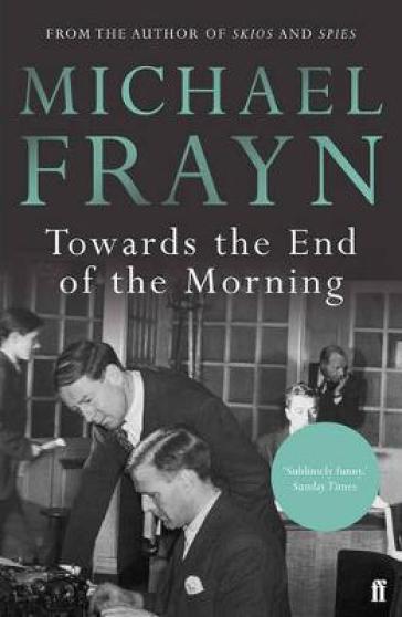 Towards the End of the Morning - Michael Frayn