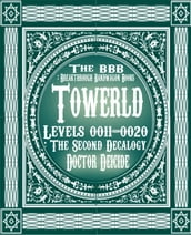 Towerld Levels 0011-0020: The Second Decalogy